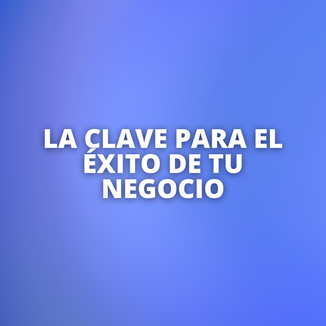 La clave para el éxito financiero de tu negocio La clave para el éxito financiero de tu negocio