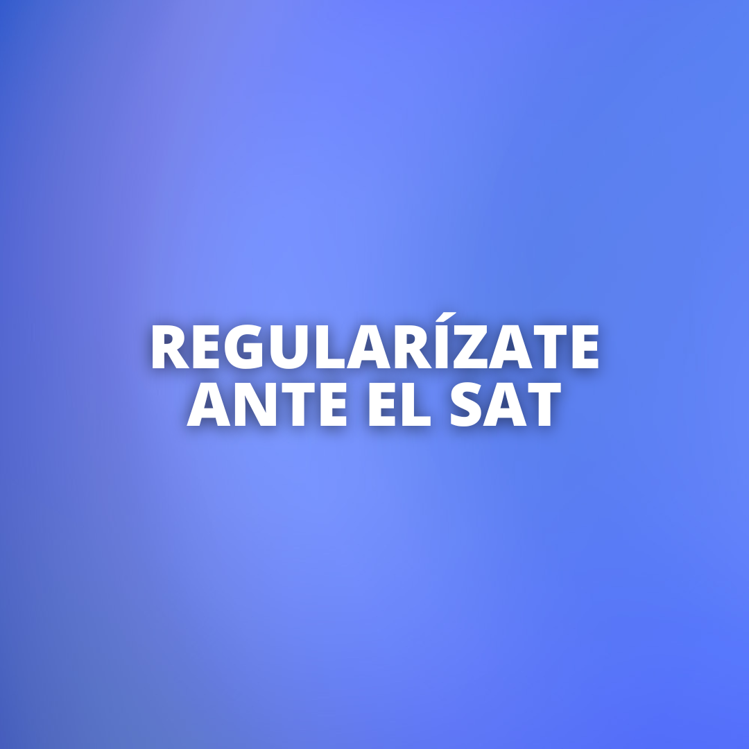 La importancia de regularizarte ante el SAT